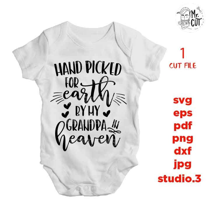 Hand Picked For Earth by my grandpa SVG, DXF, jpg reverse, EpS, cut file, Hand Picked Baby shirt design, Newborn SVG, grandpa in heaven svg