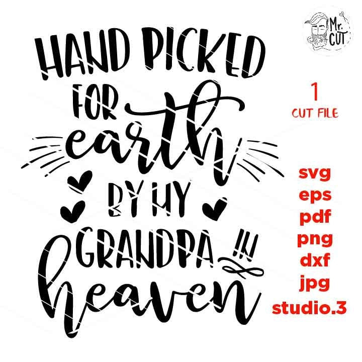 Hand Picked For Earth by my grandpa SVG, DXF, jpg reverse, EpS, cut file, Hand Picked Baby shirt design, Newborn SVG, grandpa in heaven svg