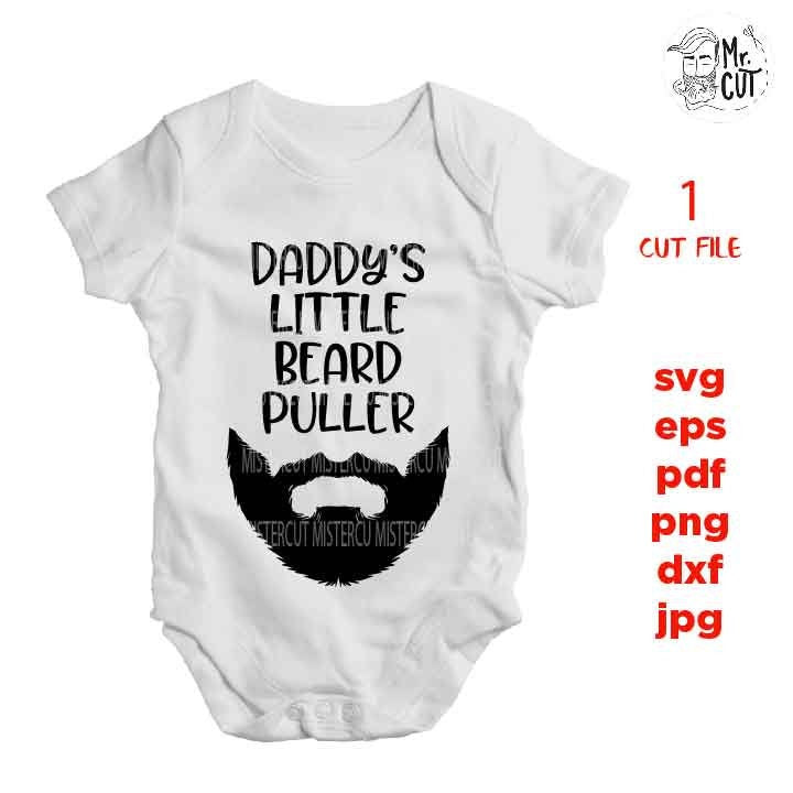 daddy's little beard puller svg, beard Svg, baby bodysuit svg, DXF, EpS, cut file, jpg reverse, Newborn SVG, baby svg, toddler svg, father