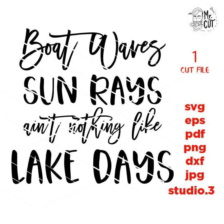 Boat Waves Sun Rays Aint Nothing Like Lake Days SVG, DXF, EpS, jpg mirrored, cut file, Cabin, Camp, Lakehouse, summer svg, lake svg, boat