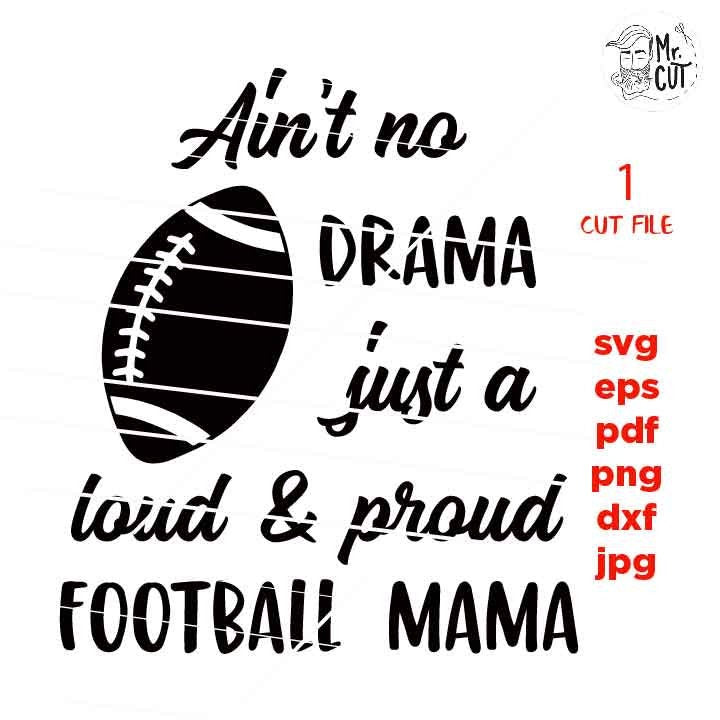 Ain't no drama just a loud and proud Football Mama, Baseball, laces, mom shirt, SVG, PDF, PNG, Dxf, jpg reverse, baseball tee shirt