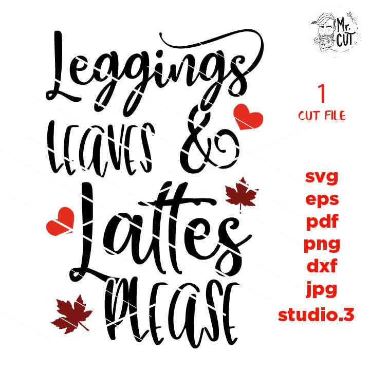 Leggings Leaves And Lattes Please Svg, png, jpg mirrored, eps, studio 3, Fall SVG, Thanksgiving svg, Farmhouse, fall t shirt svg, fall dxf