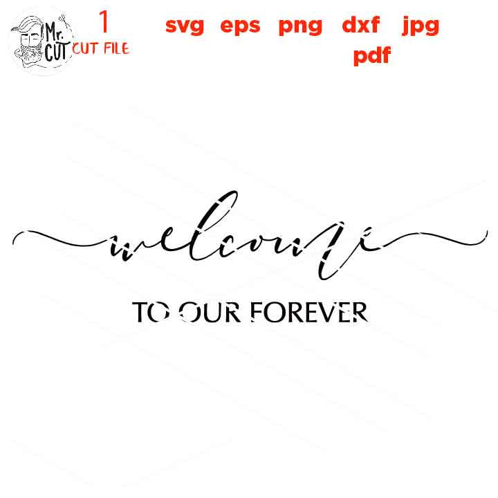 Customizable Wedding SVG, DIY Wedding svg, Welcome Wedding SVG, Welcome To Our Forever, Welcome Wedding, Sign, Cut File, cricut, silhouette