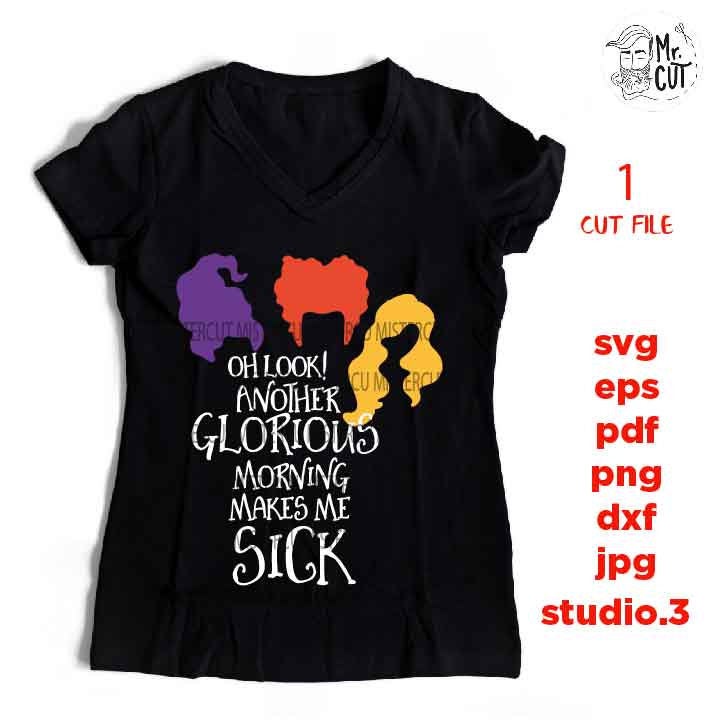 Another glorious morning makes me sick, Halloween Vector, halloween svg, DxF, EpS, cut file, jpg, png, halloween t shirt svg, jpg mirrored