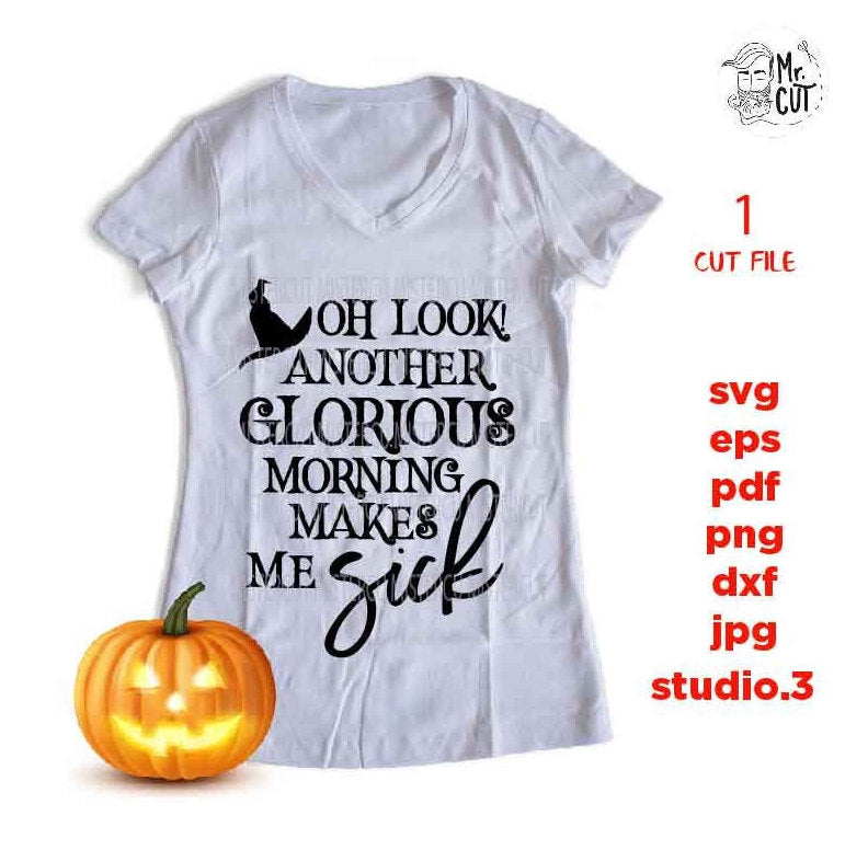 Another glorious morning makes me sick, Halloween Vector, halloween svg, DxF, EpS, cut file, jpg, png, halloween t shirt svg, jpg mirrored