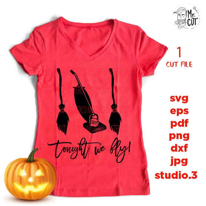 Tonight We Fly Svg, Halloween Vector, halloween svg, DxF, EpS, cut file, jpg, png, halloween t shirt svg, jpg mirrored, witch t shirt