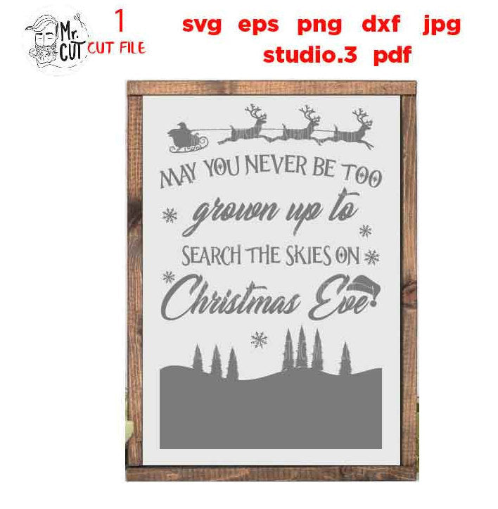 May you never be too grown to search the skies svg, Santa sleigh svg, Christmas rustic sign, Santa Svg, DxF, png, cut file, jpg mirrored,