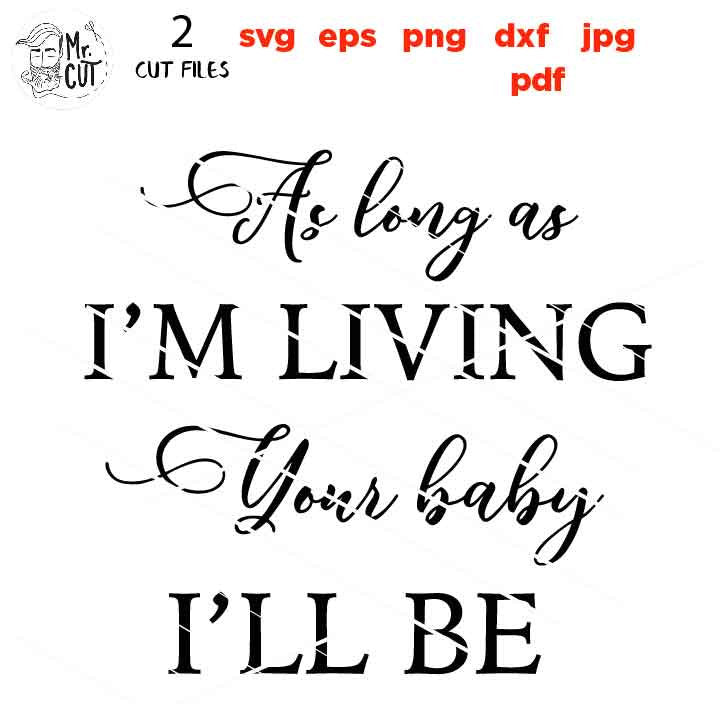 As long as I'm living your baby I'll be Mommy and me set svg, mommy and me, jpg mirrored, cut file, eps, mommy svg, matching svg, daughter