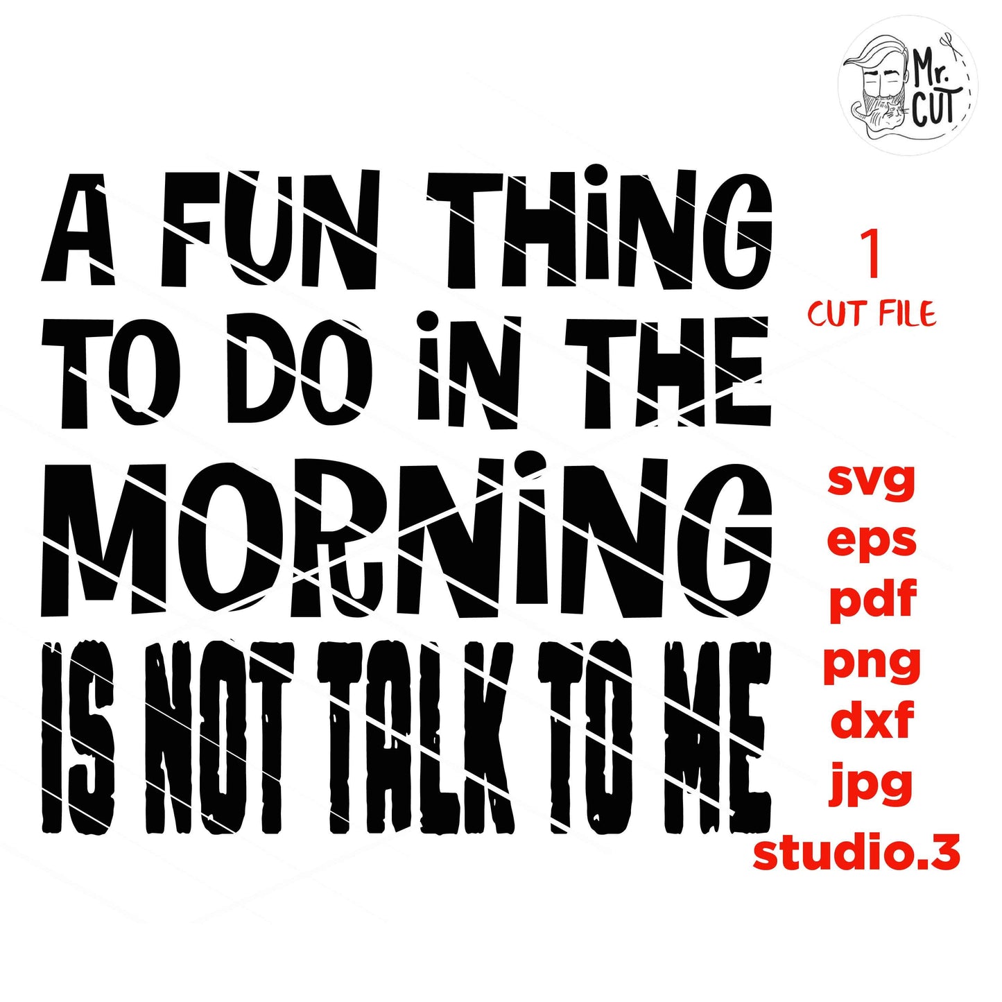 A Fun Thing to do in the Morning is Not Talk to me Svg dxf, jpg reverse, png, Funny Shirt svg, Not a Morning Person Svg Hate Mornings Svg ,