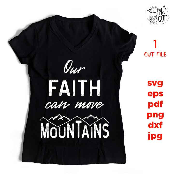 Our Faith Can Move Mountains file, Holy Bible svg, Christian svg,  DxF, EpS, cut file, png, jpg transfer, christian sign svg, gospel