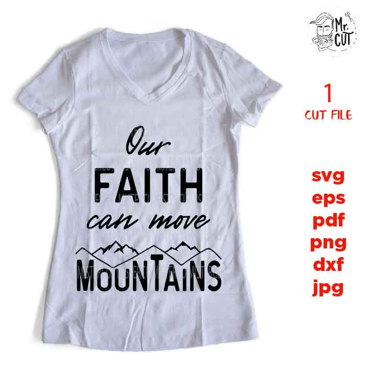 Our Faith Can Move Mountains file, Holy Bible svg, Christian svg,  DxF, EpS, cut file, png, jpg transfer, christian sign svg, gospel