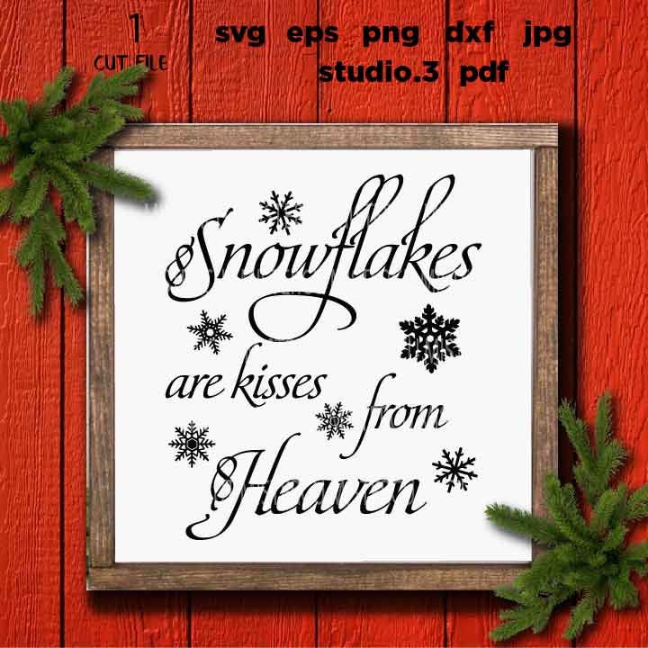 Snowflakes are Kisses from Heaven Svg, Rustic Christmas, Home Decor and Farmhouse Wall DxF, EpS, cut file, jpg mirrored, png, christmas dxf