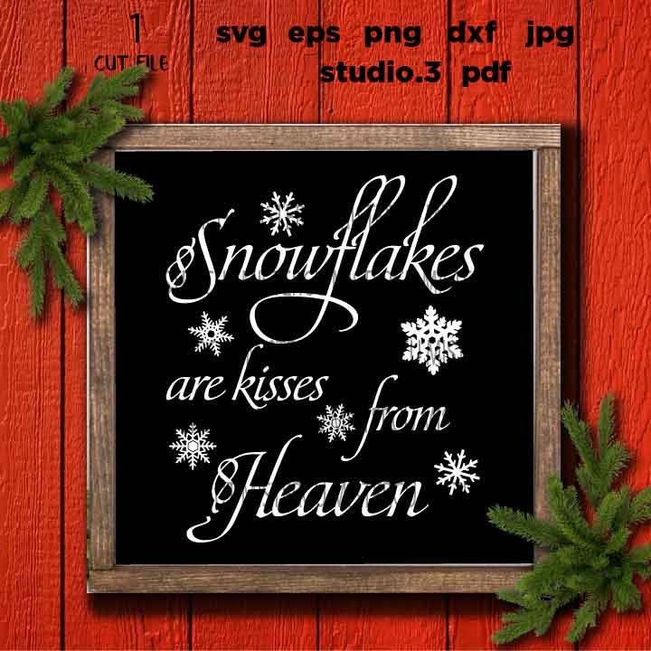 Snowflakes are Kisses from Heaven Svg, Rustic Christmas, Home Decor and Farmhouse Wall DxF, EpS, cut file, jpg mirrored, png, christmas dxf