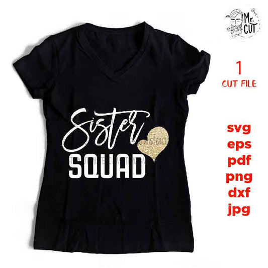 sister squad svg, dxf, jpg reverse, cut file, Gifts for Women, sister Svg, sister Shirt Design, sister dxf, squad svg