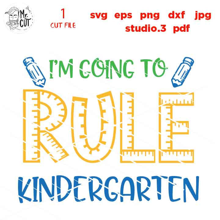 I'm going to rule KINDERGARTEN SVG cut file, back to School svg, first day of school, last day of school SVG, DxF, EpS, cut file, png