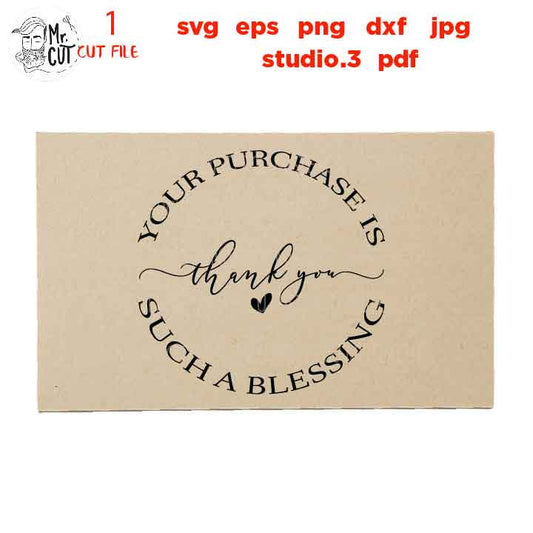 your purchase is such a blessing svg, thank you, thanks for your order, dxf, jpg transfer, order thanks svg, customer thanks card