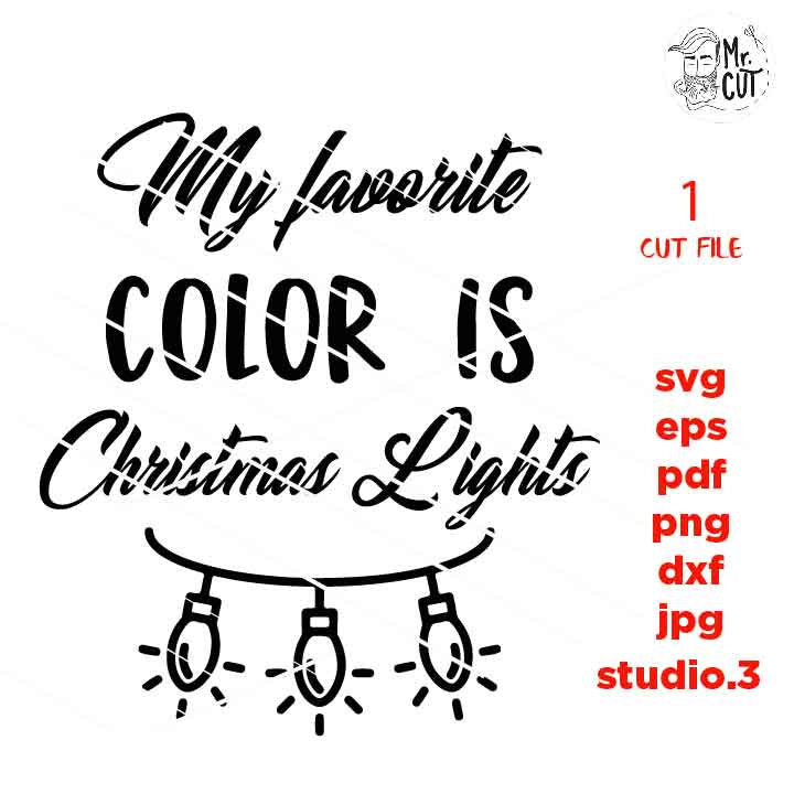 my favorite color is christmas lights Svg, Christmas t shirt svg, DxF, EpS, cut file, jpg mirrored, png, christmas dxf, christmas light svg