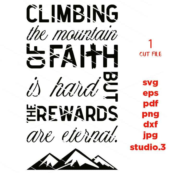 climbing the mountain of faith svg, faith svg, faith sign SVG, PNG, Dxf, jpg, eps, Cut File, mountain svg, christian saying, dxf files