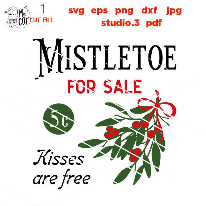 Mistletoe for sale Svg, kissed are free, Rustic Christmas, Home Decor, Farmhouse Wall DxF, EpS, cut file, jpg mirrored, png, christmas dxf