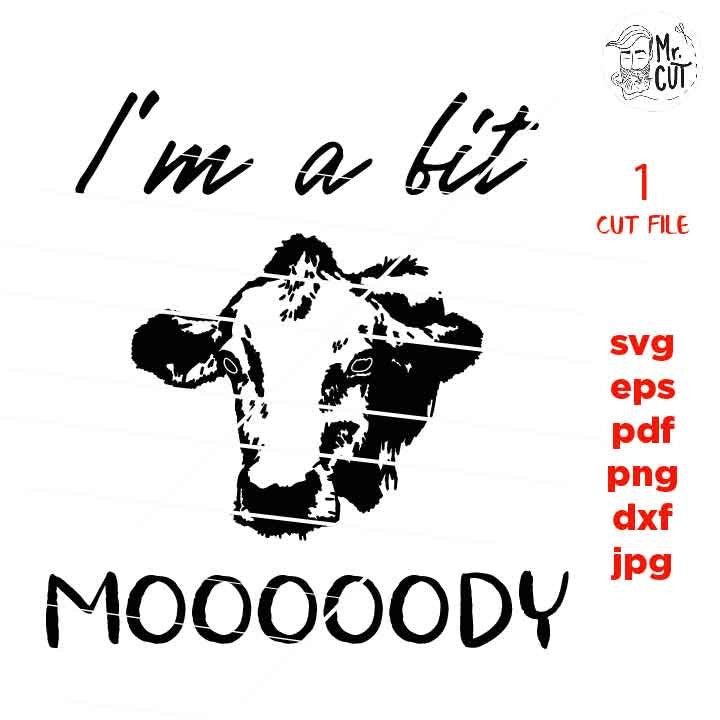 I'm a little bit moooody Svg, dxf, jpg mirrored, cut file, png, eps , Mood Svg, Funny Svg, Quotes Svg, Mom Wife Boss Svg Mom Life, cow