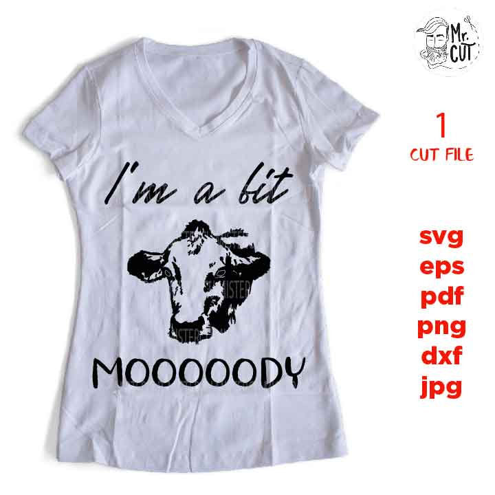 I'm a little bit moooody Svg, dxf, jpg mirrored, cut file, png, eps , Mood Svg, Funny Svg, Quotes Svg, Mom Wife Boss Svg Mom Life, cow