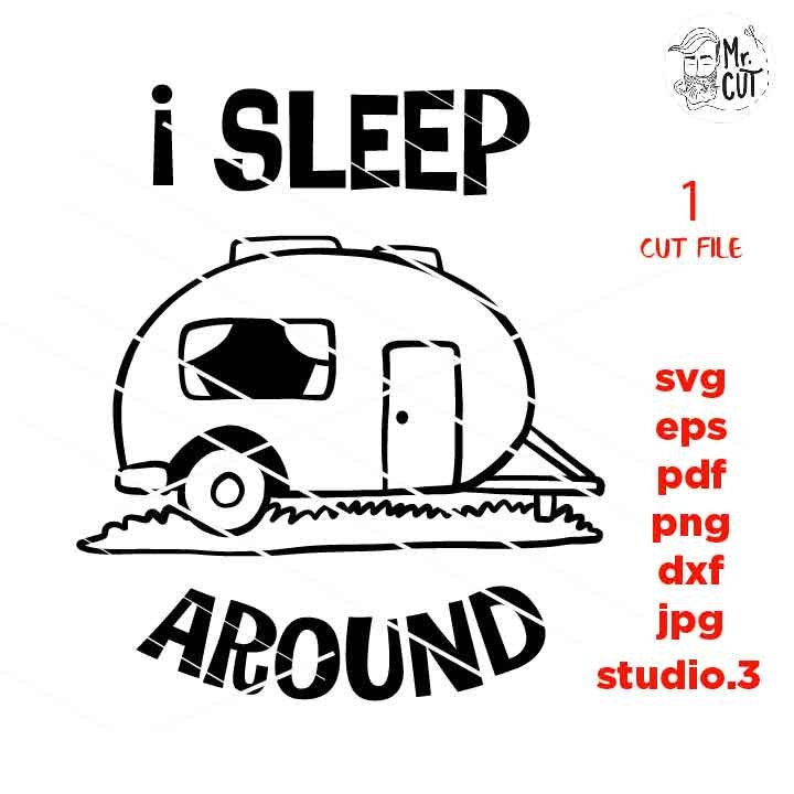 I sleep around SVG, dxf, jpg reverse transfer, cut file, png, camper svg, travel svg, vacation svg, t shirt svg, travel svg