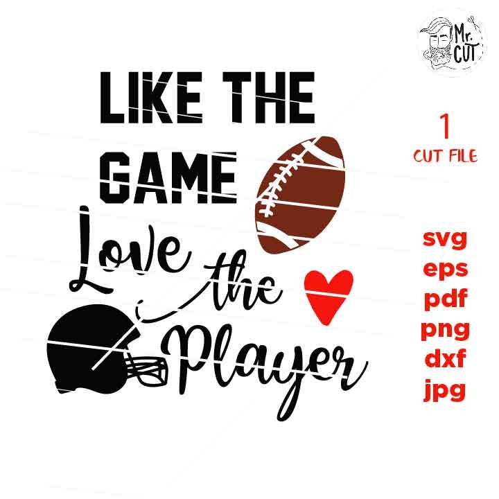 like the game love the player svg , sports SVG, PNG, Dxf, eps, mirrored jpg, football svg, mom, football t shirt, mother t shirt, girlfriend