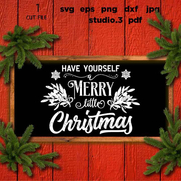 have yourself a merry little Christmas Svg, Rustic Christmas, Home Decor and Farmhouse Wall DxF, EpS, cut file, jpg mirrored, png