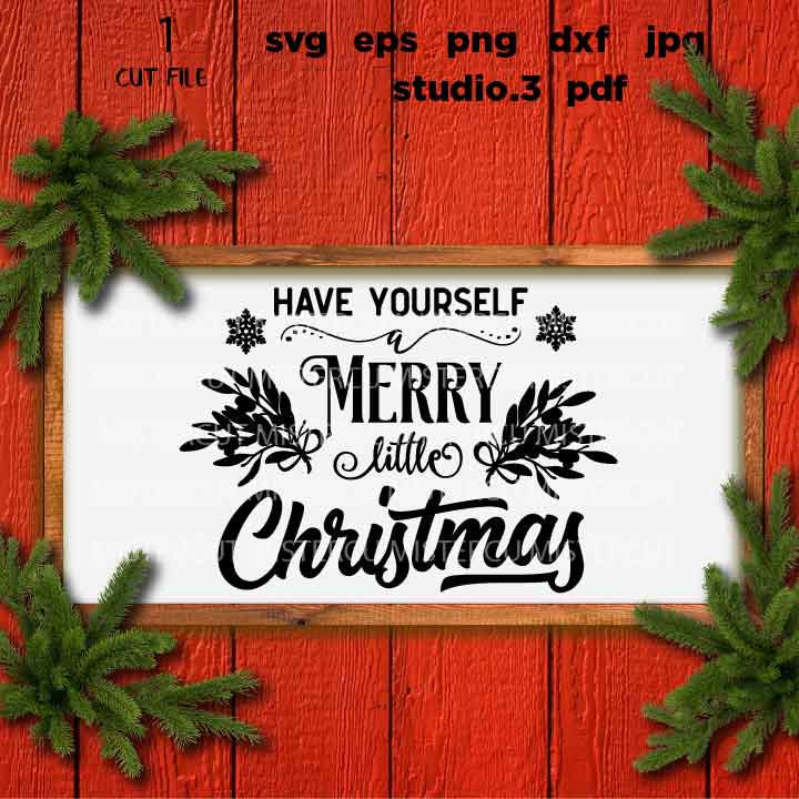 have yourself a merry little Christmas Svg, Rustic Christmas, Home Decor and Farmhouse Wall DxF, EpS, cut file, jpg mirrored, png