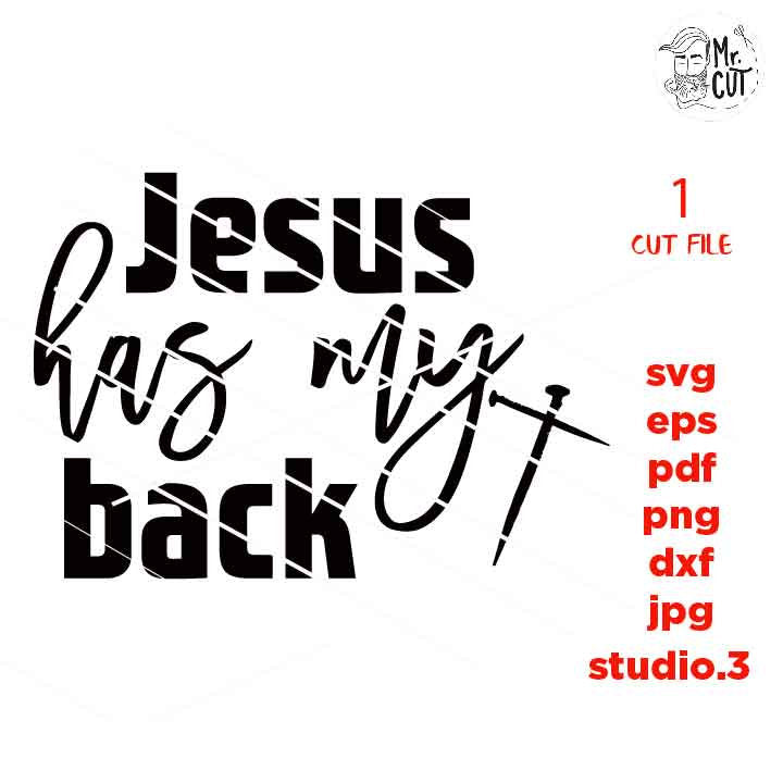 Jesus has my back svg, jesus SVG, bible svg, christian SVG, DxF, EpS, cut file, png, jpg transfer, christian sign svg