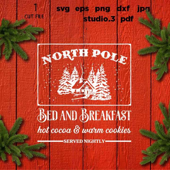 North Pole Bed and Breakfast svg, North Pole svg, Christmas svg, Santa svg, Svg Files, DxF, EpS, cut file, jpg mirrored, png, christmas dxf