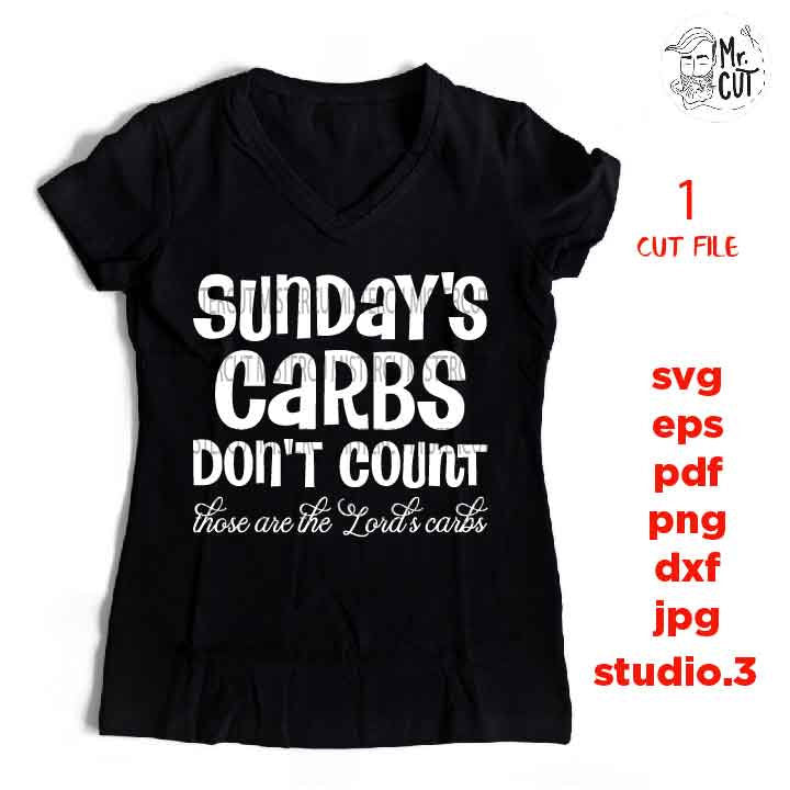 Sunday's Carbs Don't Count Those Are The Lord's Carbs, SVG, DXF, EpS, jpg reverse, cut file,  Food Humor svg, Funny svg, Food Lover Gift