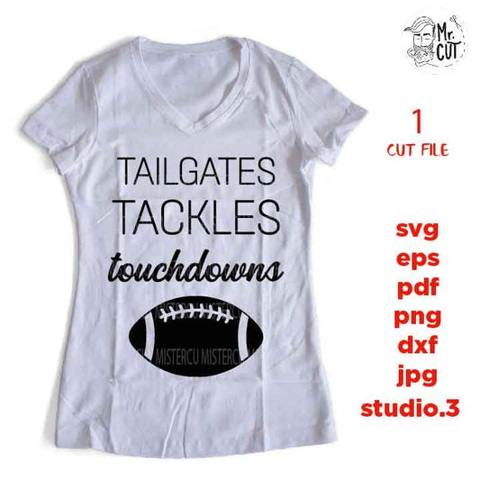 Tailgates Tackles Touchdowns svg , sports SVG, PNG, Dxf, eps, mirrored jpg, football svg, mom, football t shirt,