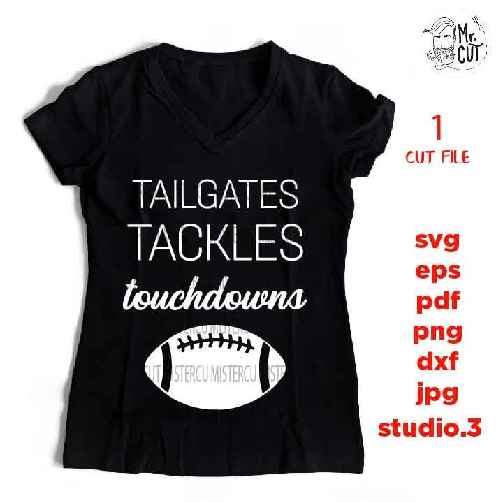 Tailgates Tackles Touchdowns svg , sports SVG, PNG, Dxf, eps, mirrored jpg, football svg, mom, football t shirt,