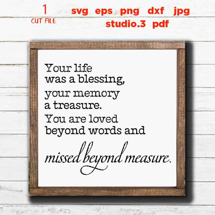 Your Life was a Blessing Your Memory a Treasure Svg, Sympathy svg, DxF, cut file, png, jpg transfer, miss one svg, Memorial SVG,