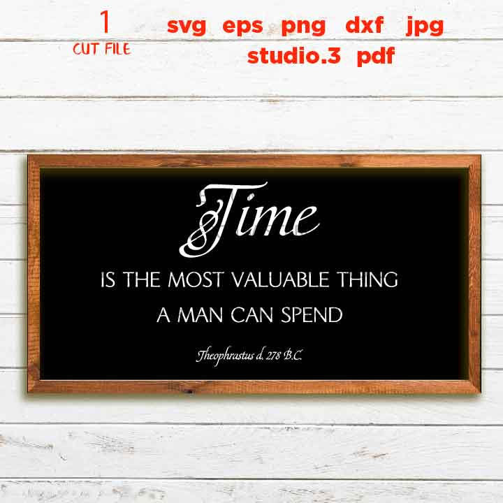 Time is the most valuable thing a man can spend Svg, time svg, DxF, cut file, png, jpg transfer, time sign svg, quote svg, ancient greek