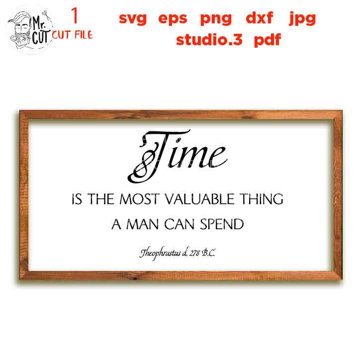 Time is the most valuable thing a man can spend Svg, time svg, DxF, cut file, png, jpg transfer, time sign svg, quote svg, ancient greek