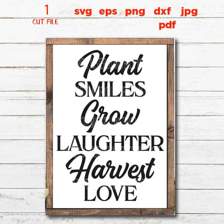 Plant Smiles Grow Laughter Harvest Love Svg, DxF, cut file, png, jpg transfer, Summer EPS, Summer Cut File, sign svg