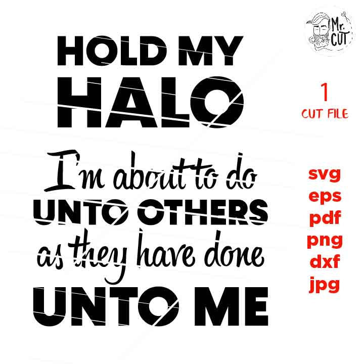 Do Unto Others Shirt, Hold My Halo Shirt Svg jpg reverse, cut file,  SVG Files, Funny Shirt svg, Sarcasm svg, Cutting Files,