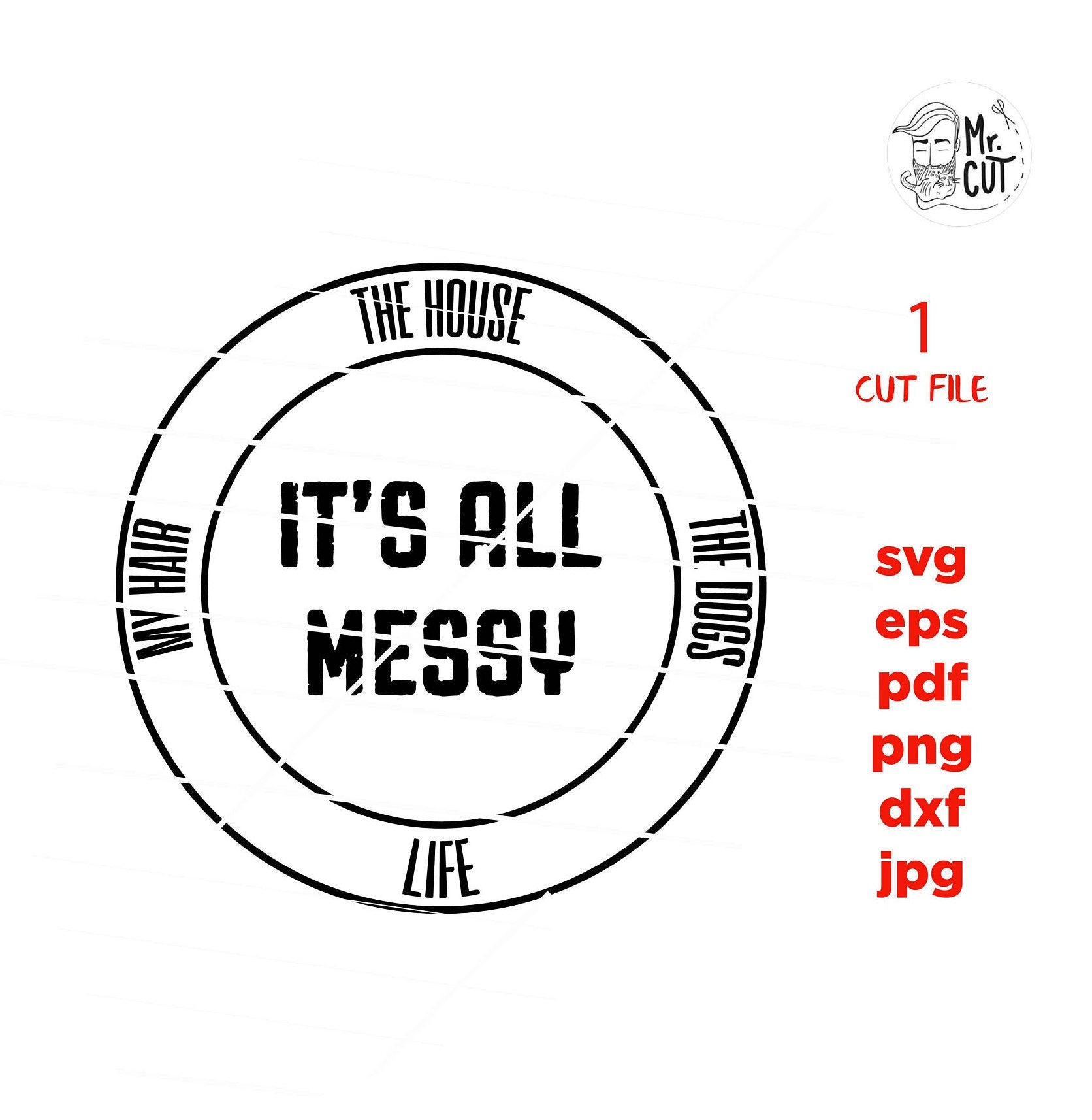 Its All Messy Svg, Dxf Disegn, dog SVG,  dog mom Life Svg, dxf, jpg transfer, cut file, png, eps, mom svg, mother svg