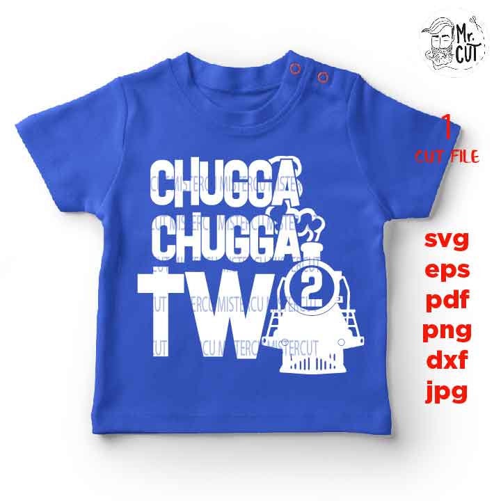 chugga chugga two, svg, dxf, cut file, png files, baby birthday two year old design, cameo & cricut, jpg mirrored, train, boy, boy shirt