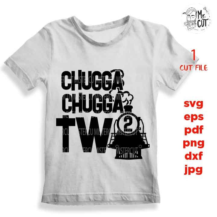 chugga chugga two, svg, dxf, cut file, png files, baby birthday two year old design, cameo & cricut, jpg mirrored, train, boy, boy shirt