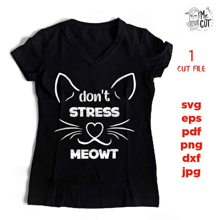 Don't stress meowt svg, Mom Svg Mom Life dxf, jpg reverse, cut file, SVG Files, Funny Shirt svg, Sarcasm svg, cat t shirt, stress shirt