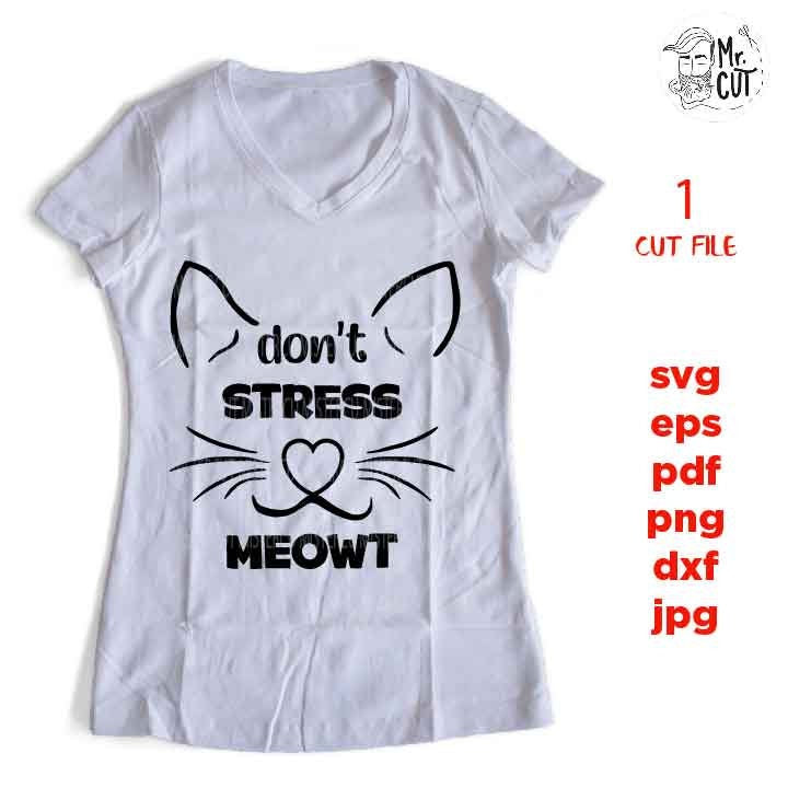 Don't stress meowt svg, Mom Svg Mom Life dxf, jpg reverse, cut file, SVG Files, Funny Shirt svg, Sarcasm svg, cat t shirt, stress shirt