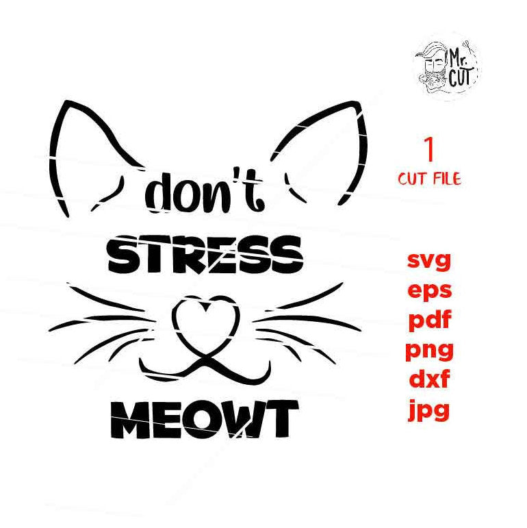 Don't stress meowt svg, Mom Svg Mom Life dxf, jpg reverse, cut file, SVG Files, Funny Shirt svg, Sarcasm svg, cat t shirt, stress shirt