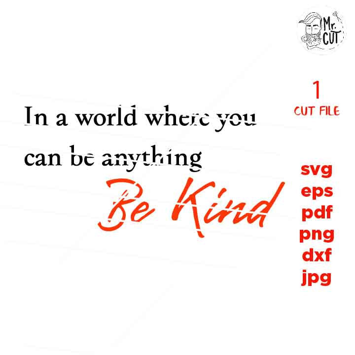 In a World where you can be Anything Be Kind SVG, Be Kind Autism Awareness SVG, Be Kind DxF, EpS, cut file, Cut file, jpg transfer