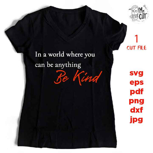 In a World where you can be Anything Be Kind SVG, Be Kind Autism Awareness SVG, Be Kind DxF, EpS, cut file, Cut file, jpg transfer