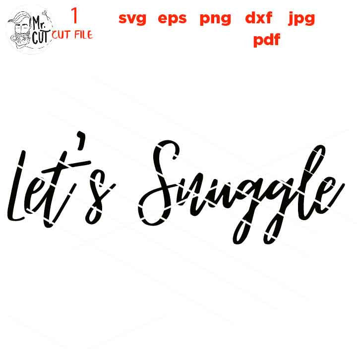 let's snuggle oversized Svg, Christmas Svg, Holiday Svg, Winter Svg, DxF, EpS, cut file, jpg mirrored, png, christmas dxf, winter sign svg