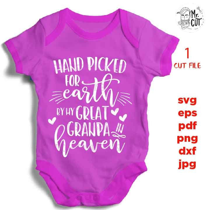 Hand Picked For Earth by my great grandpa SVG, DXF, jpg reverse, EpS, cut file, Baby shirt design, Newborn SVG, great grandpa in heaven