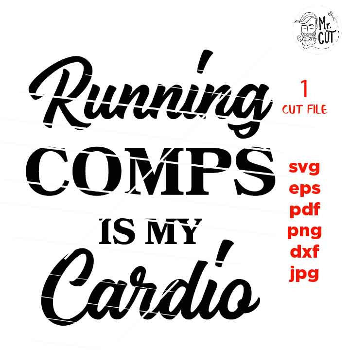 Running comps is my cardio svg, dxf, jpg transfer, cut file, png, pdf, eps, Realtor svg, Real Estate Agent svg, Cutting Files